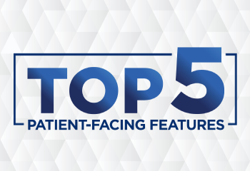 Our Users' Top 5 Patient Facing Features