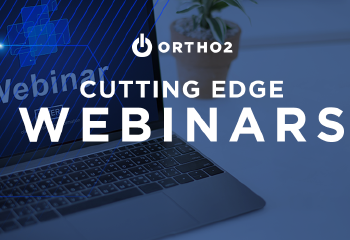 Cutting Edge Webinars From Ortho2